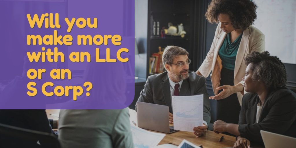 Adding to your bottom line: Will you make more with an LLC or an S Corp?