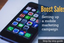 A step-by-step guide to setting up a mobile marketing campaign