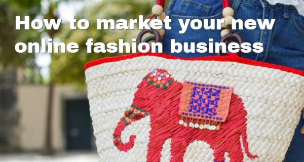 How to market your new online fashion business
