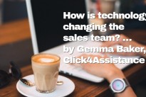 How is technology changing the sales team? … by Gemma Baker, Click4Assistance