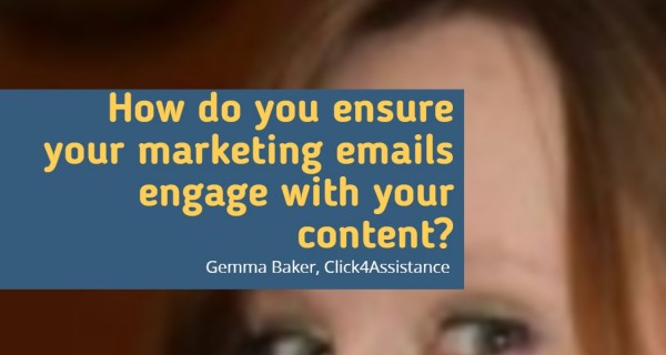 Get more out of your email marketing .. Gemma Baker, Click4Assistance