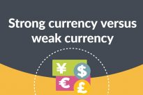 Exclusive : Strong currency versus weak currency … Advantages & disadvantages