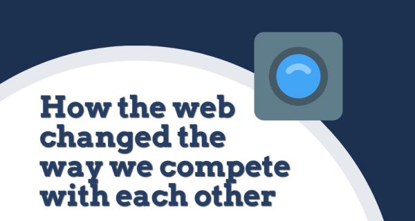 How the web changed the way we compete with each other