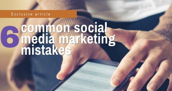 6 common social media marketing mistakes you might be doing