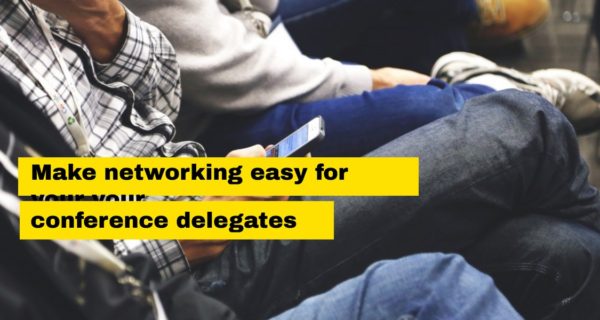Make networking easy for your conference delegates