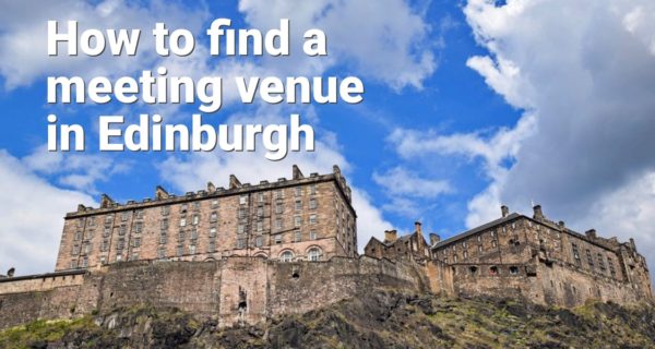 Stress free ways of finding a meeting venue in Edinburgh, Scotland