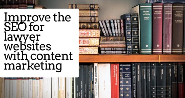 How to improve the SEO for lawyer websites with content marketing