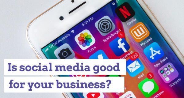 Is social media good for your business? Discover how it can help your company