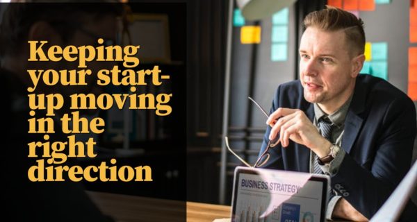 Thinking ahead and keeping your start-up moving in the right direction
