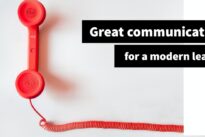 The four aspects of great communication for a modern leader