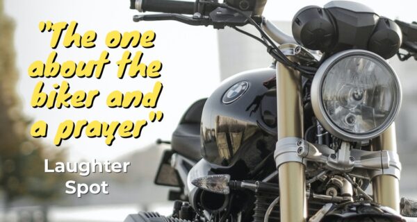 Biker’s Laughter Spot : “The one about the biker and a prayer”