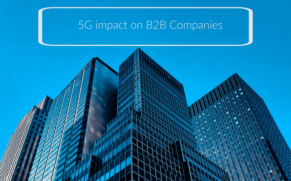 How 5G Will Put More Pressure Than Ever Before On B2B Companies